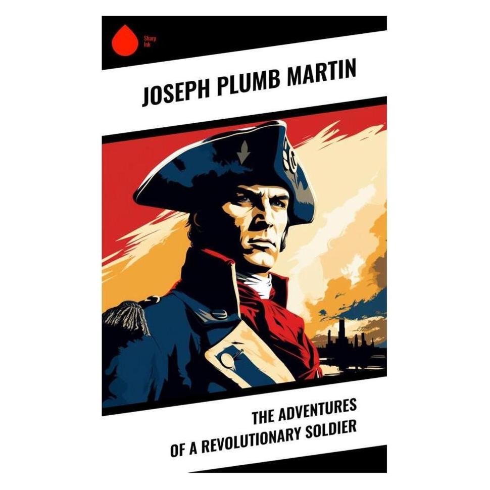 Sharp Ink The Adventures of a Revolutionary Soldier (Englisch, Softcover, Joseph Plumb Martin) (56994316)