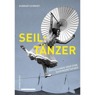 Seiltänzer, Taschenbuch von Gunnar Schmidt, Schwabe Verlag Basel, 978-3-7965-5431-5