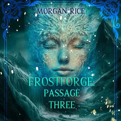 Frostforge: Passage Three (Book Three of the Frostforge Series) - Morgan Rice, Audio, 9798341587458