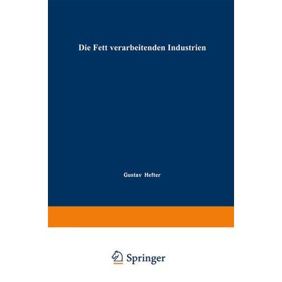 Die Fett verarbeitenden Industrien, Taschenbuch von , Springer Berlin, 978-3-662-01898-9