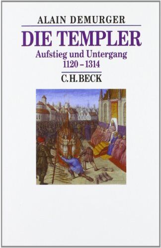 Alain Demurger - Die Templer: Aufstieg und Untergang 1120-1314 - Preis vom 09.10.2026 07:28:09 h