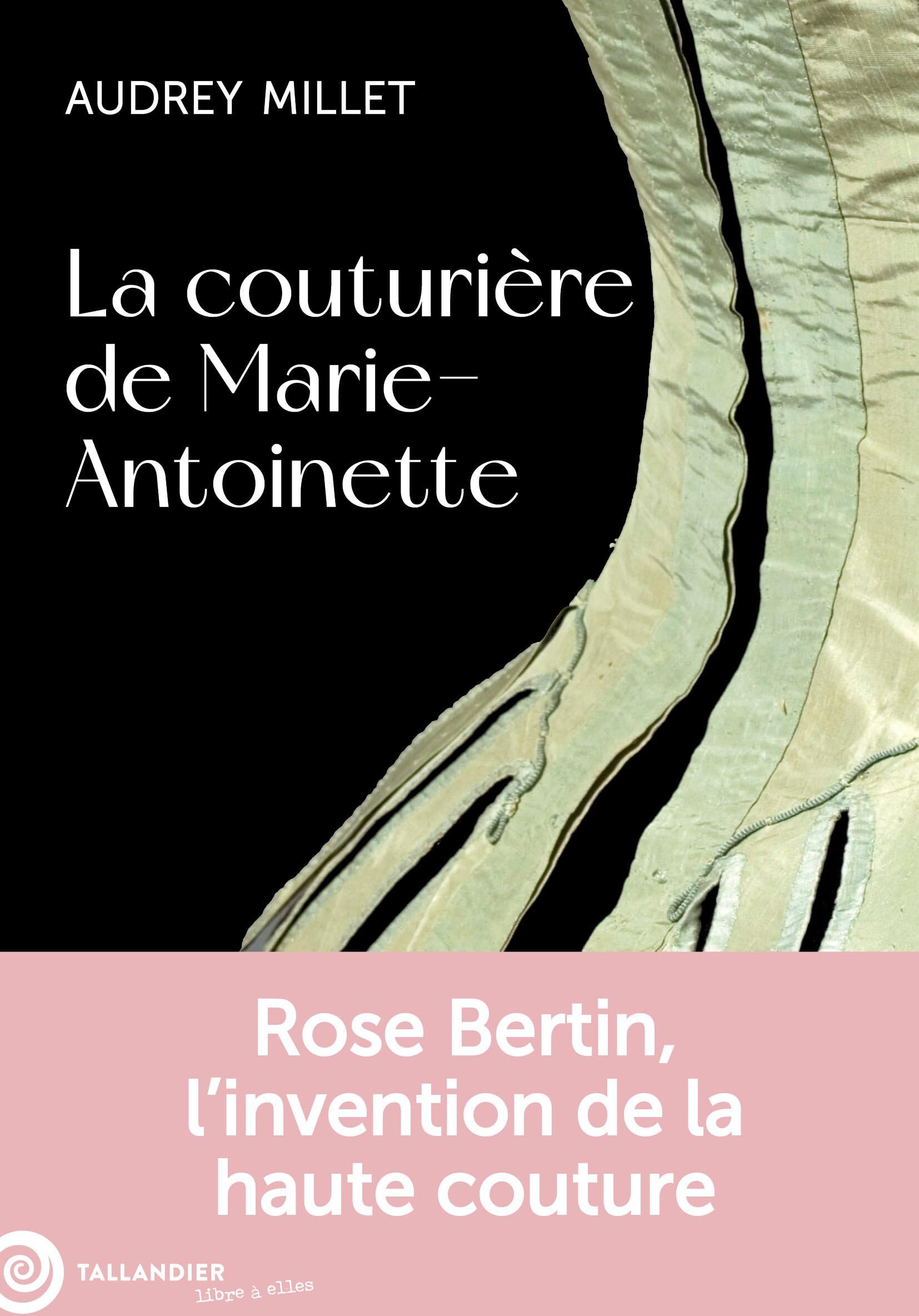Audrey Millet - La couturière de Marie-Antoinette : Rose Bertin, l'invention de la haute couture - Preis vom 09.10.2026 07:28:09 h