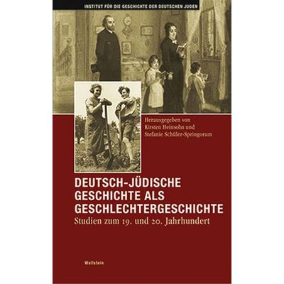 Deutsch-jüdische Geschichte als Geschlechtergeschichte, Taschenbuch von Kirsten Heinsohn,Stefanie Schüler-Springorum, Wallstein Verlag,