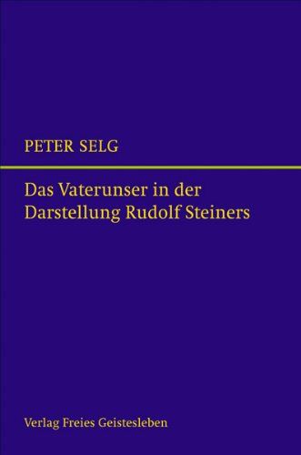 Peter Selg - Das Vaterunser in der Darstellung Rudolf Steiners - Preis vom 30.09.2026 09:01:18 h