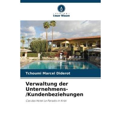 Verwaltung der Unternehmens-/Kundenbeziehungen, Taschenbuch von Tchoumi Marcel Diderot, Verlag Unser Wissen, 978-620-5-91921-7