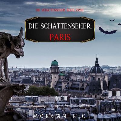 Die Schattenseher: Paris (Die Schattenseher – Buch Zwei) - Morgan Rice, Audio, 9798341592247