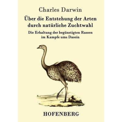 Über die Entstehung der Arten durch natürliche Zuchtwahl, Taschenbuch von Charles Darwin, Hofenberg, 978-3-8430-1641-4