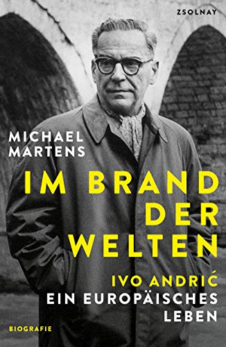 Michael Martens - Im Brand der Welten: Ivo Andric. Ein europäisches Leben - Preis vom 09.10.2026 07:28:09 h