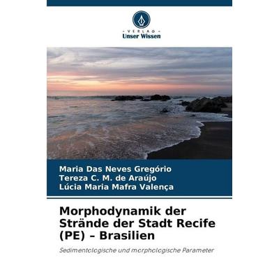 Morphodynamik der Strände der Stadt Recife (PE) - Brasilien, Taschenbuch von Maria Das Neves Gregório,Tereza C. M. de Araújo,Lúcia Maria Mafra