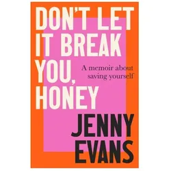 Don't Let it Break You, Honey, Belletristik von Jenny Evans