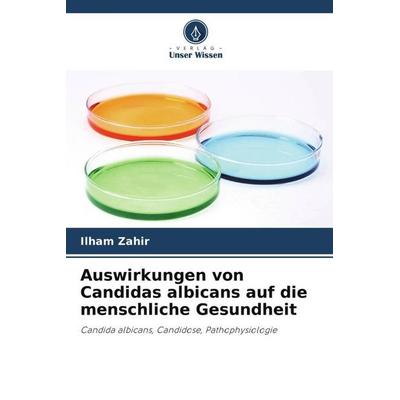Auswirkungen von Candidas albicans auf die menschliche Gesundheit, Taschenbuch von Ilham Zahir,Talha Brahim Ouhadou Bilal,Hafida Lahtor, Verlag Unser