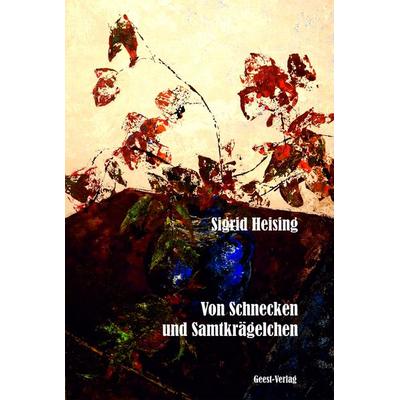 Von Schnecken und Samtkrägelchen, Taschenbuch von Sigrid Heising, Geest-Verlag, 978-3-86685-396-6