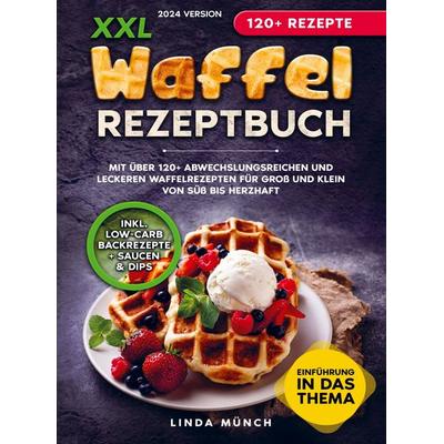 XXL Waffel Rezeptbuch, Taschenbuch von Linda Münch, Bookmundo, 978-94-037-2746-2