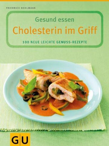 Friedrich Bohlmann - Cholesterin im Griff: 100 neue leichte Genuss-Rezepte. Mit Lebenmittelführer (GU Gesund essen) - Preis vom 09.10.2026 07:28:09 h