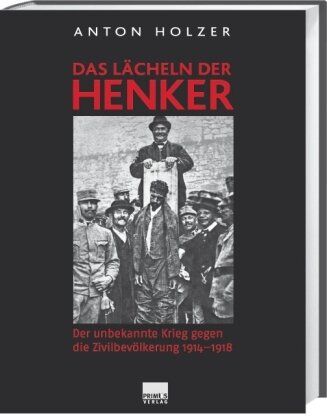 Anton Holzer - Das Lächeln der Henker. Der unbekannte Krieg gegen die Zivilbevölkerung 1914-1918 - Preis vom 10.10.2026 11:48:34 h