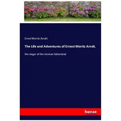 The Life and Adventures of Ernest Moritz Arndt, Belletristik von Ernst Moritz Arndt