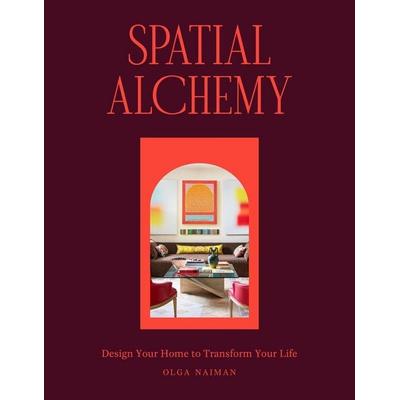 Spatial Alchemy, Gebundene Ausgabe von Olga Naiman, Workman Publishing, 978-1-64829-147-0
