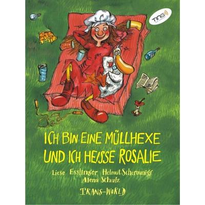 Ich bin eine Müllhexe und ich heisse Rosalie (TING Ausgabe), Gebundene Ausgabe von Liese Esslinger,Helmut Scherounigg, Trans-World Musikvlg,