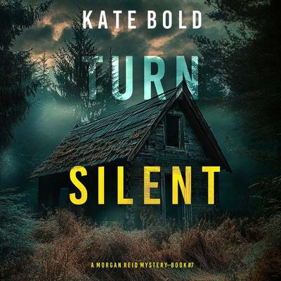 Turn Silent (A Morgan Reid FBI Suspense Thriller—Book Seven) - Kate Bold, Audio, 9798341574717