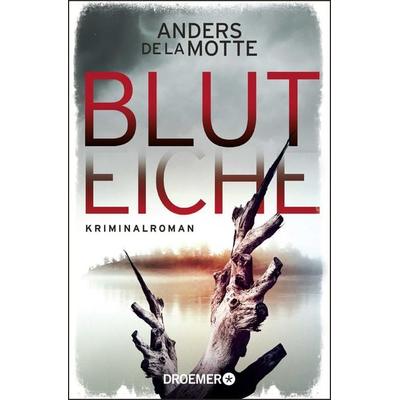 Bluteiche, Taschenbuch von Anders de la Motte, Droemer Taschenbuch