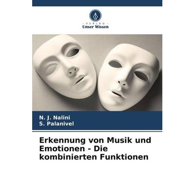 Erkennung von Musik und Emotionen - Die kombinierten Funktionen, Taschenbuch von N. J. Nalini,S. Palanivel, Verlag Unser Wissen, 978-620-8-59279-0