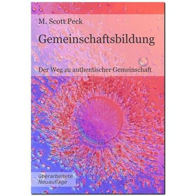Gemeinschaftsbildung, Taschenbuch von Morgan Scott Peck, Blühende Landschaften, 978-3-9816860-2-9