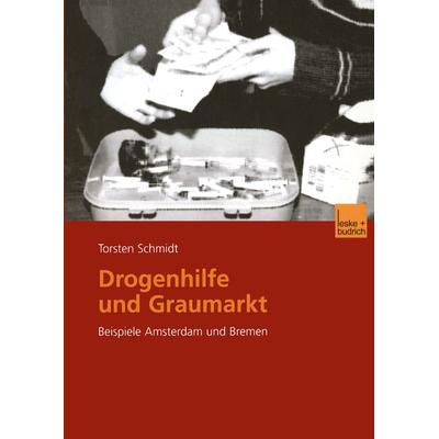 Drogenhilfe und Graumarkt, Taschenbuch von Thorsten Schmidt, VS Verlag für Sozialwissenschaften, 978-3-8100-3403-8