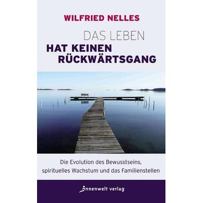 Das Leben hat keinen Rückwärtsgang, Taschenbuch von Wilfried Nelles, Innenwelt, 978-3-936360-51-6