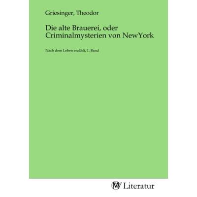 Die alte Brauerei, oder Criminalmysterien von NewYork, Taschenbuch von , MV-Literatur, 978-3-7535-2319-4