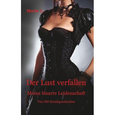 Der Lust verfallen, Taschenbuch von Marie L., BoD – Books on Demand, 978-3-7528-9604-6