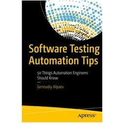 Software Testing Automation Tips, Fachbücher von Gennadiy Alpaev