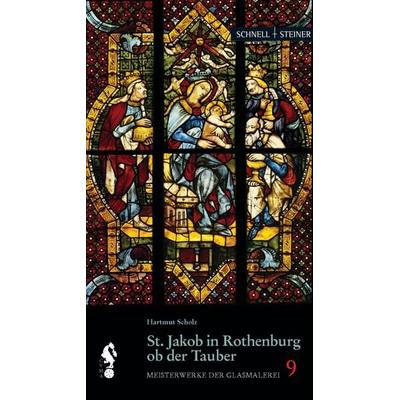 St. Jakob in Rothenburg ob der Tauber, Taschenbuch von Corpus Vitrearum Medii Aevi, Schnell & Steiner, 978-3-7954-9010-2
