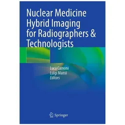 Nuclear Medicine Hybrid Imaging for Radiographers & Technologists, Fachbücher von Luca Camoni, Luigi Mansi