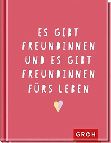 Groh Verlag - Es gibt Freundinnen. Und es gibt Freundinnen fürs Leben - Preis vom 09.10.2026 07:28:09 h