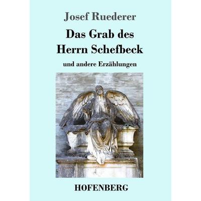 Das Grab des Herrn Schefbeck, Taschenbuch von Josef Ruederer, Hofenberg, 978-3-7437-1700-8