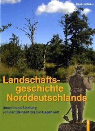 Karl-Ernst Behre - Landschaftsgeschichte Norddeutschlands: Umwelt und Siedlung von der Steinzeit bis zur Gegenwart - Preis vom 13.10.2026 11:25:28 h