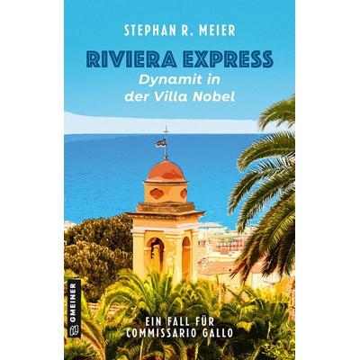 Riviera Express - Dynamit in der Villa Nobel, Taschenbuch von Stephan R. Meier, Gmeiner-Verlag
