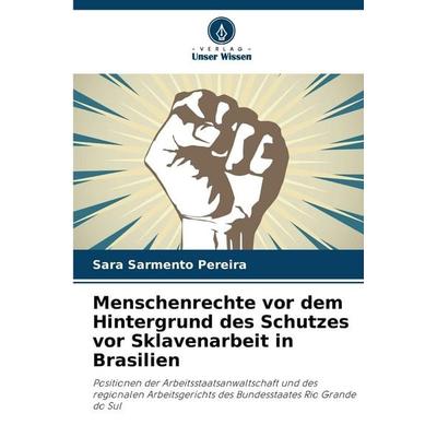 Menschenrechte vor dem Hintergrund des Schutzes vor Sklavenarbeit in Brasilien -
