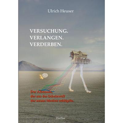 Versuchung. Verlangen. Verderben., Taschenbuch von Ulrich Heuser, Epubli, 978-3-8190-2207-4