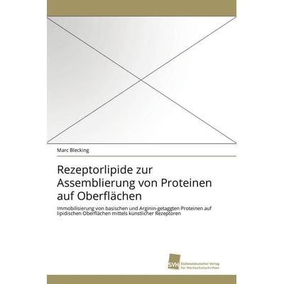 Rezeptorlipide zur Assemblierung von Proteinen auf Oberflächen, Taschenbuch von Marc Blecking, Südwestdeutscher Verlag für Hochschulschriften,
