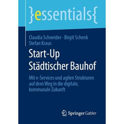 Start-Up Städtischer Bauhof, Taschenbuch von Claudia Schneider,Birgit Schenk,Stefan Krauss, Springer Fachmedien Wiesbaden GmbH, 978-3-658-29463-2
