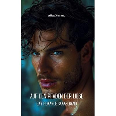 Auf den Pfaden der Liebe, Taschenbuch von Alisa Kevano, BoD - Books on Demand, 978-3-946585-90-9