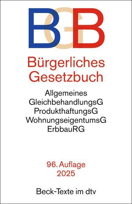 Bürgerliches Gesetzbuch. BGB: mit Allgemeinem Gleichbehandlungsgesetz, Produkthaftungsgesetz, Wohnungseigentumsgesetz, Beurkundungsgesetz und Erbbaurechtsgesetz. Textausgabe. Rechtsstand: 1. Juli 2025 - Preis vom 13.10.2026 11:25:28 h