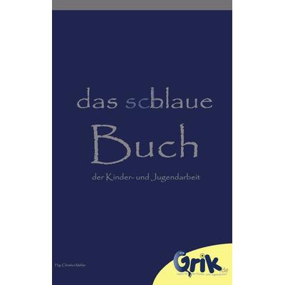 das schlaue, blaue Buch der Kinder- und Jugendarbeit, Taschenbuch von , BoD – Books on Demand, 978-3-8391-9027-2