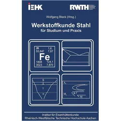 Werkstoffkunde Stahl für Studium und Praxis, Fachbücher von Wolfgang Bleck