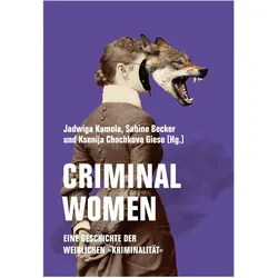 Criminal Women, Fachbücher von Ksenija Chochkova Giese, Sabine Becker, Jadwiga Kamola