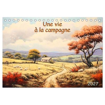 Une vie à la campagne (Calendrier de bureau 2027 DIN A5 vertical), CALVENDO calendrier mensuel
