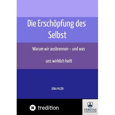Die Erschöpfung des Selbst, Gebundene Ausgabe von Sora Pazer, Tredition, 978-3-384-67321-3