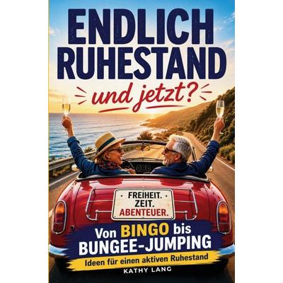 Endlich Ruhestand - und jetzt?, Taschenbuch von Kathy Lang, Crossover Verlag, 978-94-038-3022-3