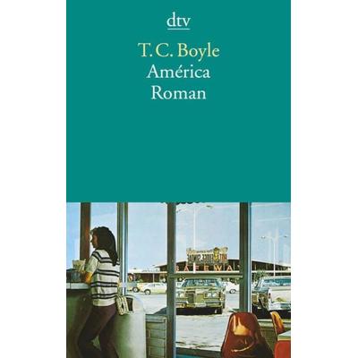 América, Taschenbuch von T. C. Boyle, dtv